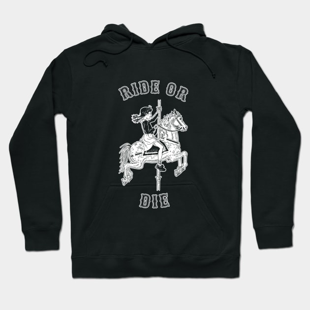 Ride Or Die Hoodie by dumbshirts